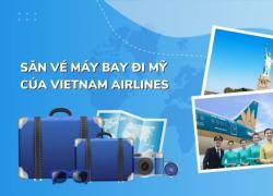 Săn vé máy bay đi mỹ giá rẻ của hãng Vietnam Airlines